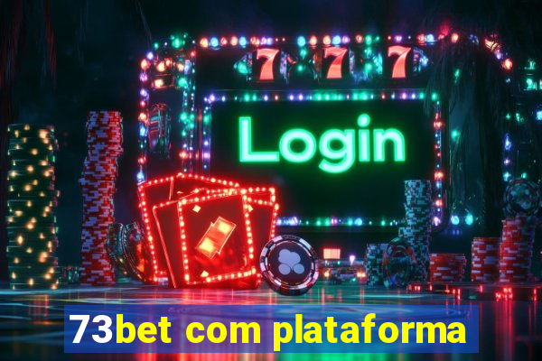 73bet com plataforma